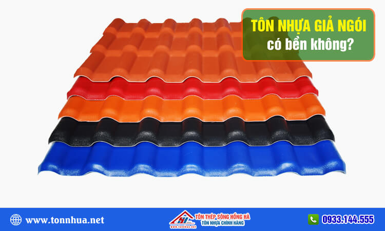 Tôn nhựa giả ngói có bền không? 
