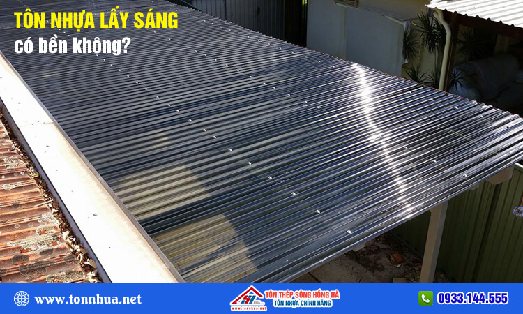 Tôn nhựa lấy sáng có bền không? 